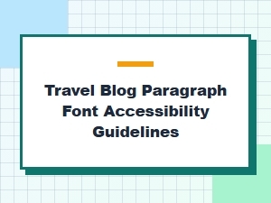 Essential Font Guidelines for Accessible Travel Blogs