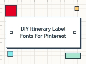 Design Pinterest Itinerary Fonts with Diy Labels
